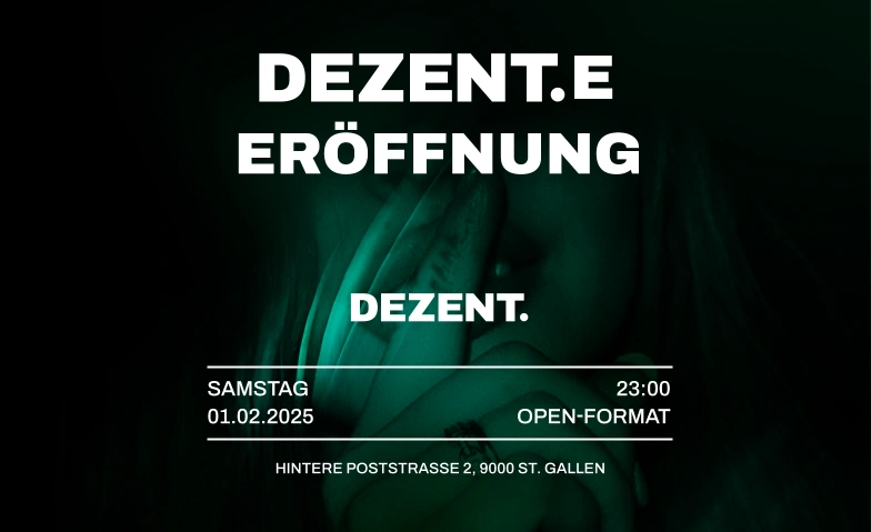 Eröffnung  DEZENT. - club. bar. eventlokal.  St. Gallen DEZENT. - club. bar. eventlokal., Hintere Poststrasse 2, 9000 St. Gallen Billets