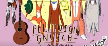 Event-Image for 'Felltuschgnusch – das Musiktheater (abgesagt)'