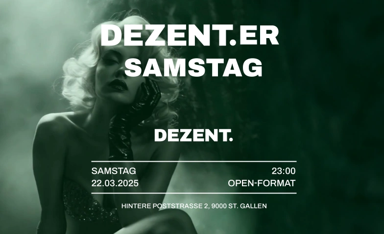 DEZENT.ER SAMSTAG DEZENT. - club. bar. eventlokal., Hintere Poststrasse 2, 9000 St. Gallen Billets