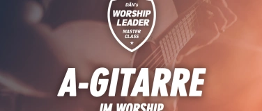 Event-Image for 'A-Gitarre im Worship (Master Class von Dän Zeltner)'