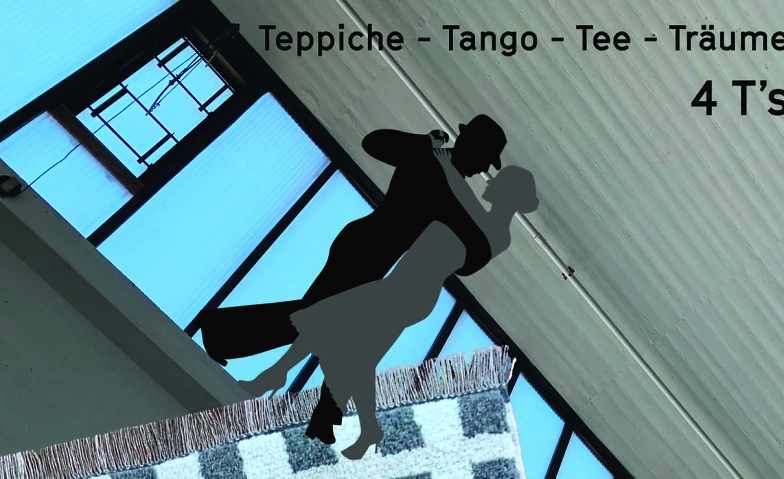 4 T&rsquo;s Teppiche - Tango - Tee - Tr&auml;ume ${singleEventLocation} Tickets