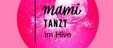 Event-Image for 'mamiTanzt im Hive'