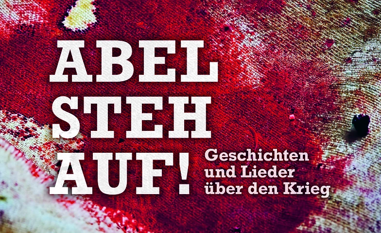 Abel steh auf! Geschichten und Lieder &uuml;ber den Krieg ${singleEventLocation} Tickets