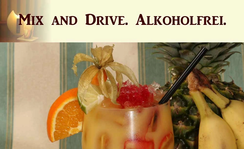 Event-Image for 'Mix and Drive. Alkoholfreie Cocktails. Special-Cocktailkurs'