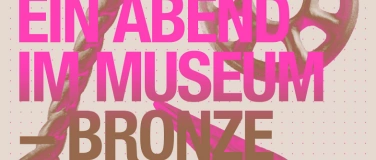 Event-Image for 'Ein Abend im Museum – Bronze: Die Evolution der Gewalt'