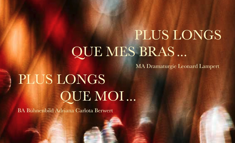 Event-Image for 'PLUS LONGS QUE MES BRAS… PLUS LONGS QUE MOI…'