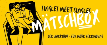 Event-Image for 'Mätschbox - Workshop für Singles 30-45ig'