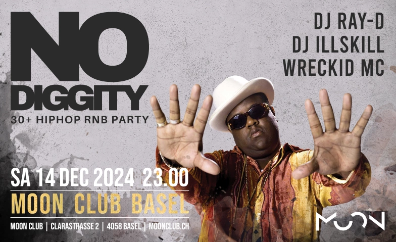 No Diggity - 30+ Hip Hop RnB Party  Moon Club Basel Moon Club - Basel, Clarastrasse 2, 4058 Basel Tickets