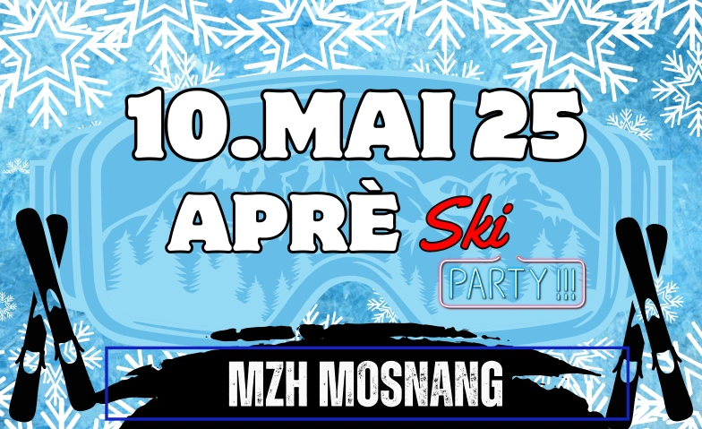 Après Ski Party Mosnang MZH Mosnang, Schulstrasse, 9607 Mosnang Tickets