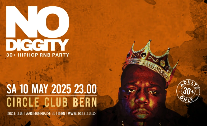 No Diggity - 30+ Hip Hop RnB Party  // Circle Club Bern Circle Club Bern, Aarbergergasse 35, 3011 Bern Billets