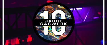 Event-Image for '10 Jahre Gaswerk Party'