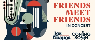 Event-Image for 'Friends meet friends in concert – Los Guapos & Coming soon'