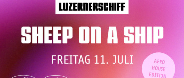 Event-Image for 'SHEEP ON A SHIP AFRO HOUSE EDITION LUZERNERSCHIFF'