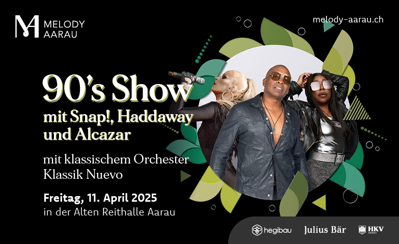 Melody Aarau - Die 90's Show mit Snap!, Haddaway und Alcazar ${singleEventLocation} Billets