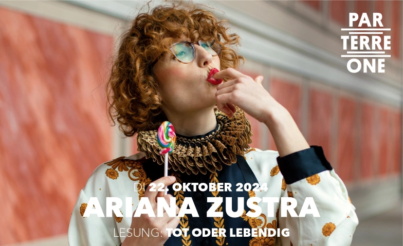 Ariana Zustra - Lesung: Tot oder Lebendig Parterre One Music, Klybeckstrasse 1B, 4057 Basel Tickets