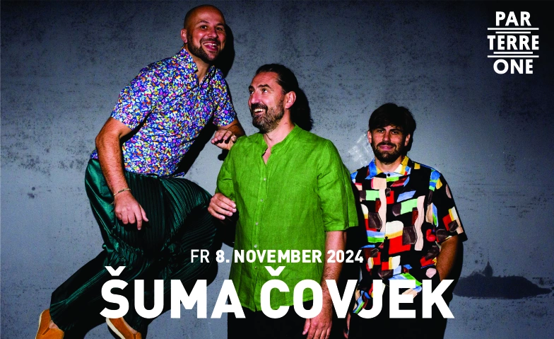 Šuma Čovjek Parterre One Music, Klybeckstrasse 1B, 4057 Basel Tickets