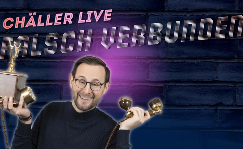 Ch&auml;ller live &laquo;falsch verbunden&raquo; ${singleEventLocation} Tickets