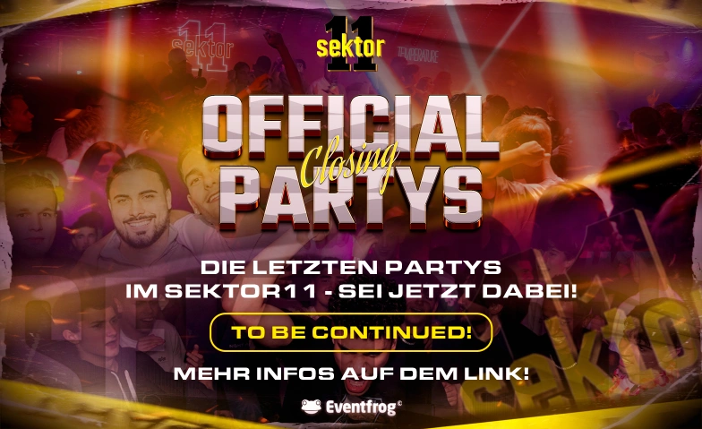 DIE LETZTEN PARTYS @ SEKTOR 11! Sektor 11 | Eventlocation Billets