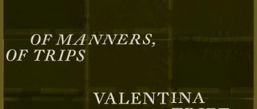 Event-Image for 'Valentina Triet, Of manners, of trips'