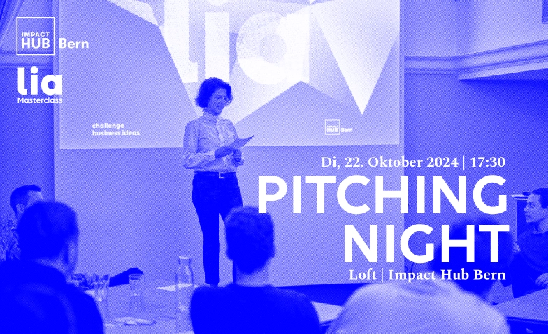 LIA Pitching Night mit Jürg Schwarzenbach & Karina Storingg. Impact Hub Bern, Spitalgasse 28, 3000 Bern Tickets