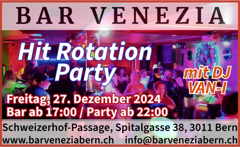 Hit Rotation Party Bar Venezia, Schweizerhof-Passage, Spitalgasse 38, 3011 Bern Billets