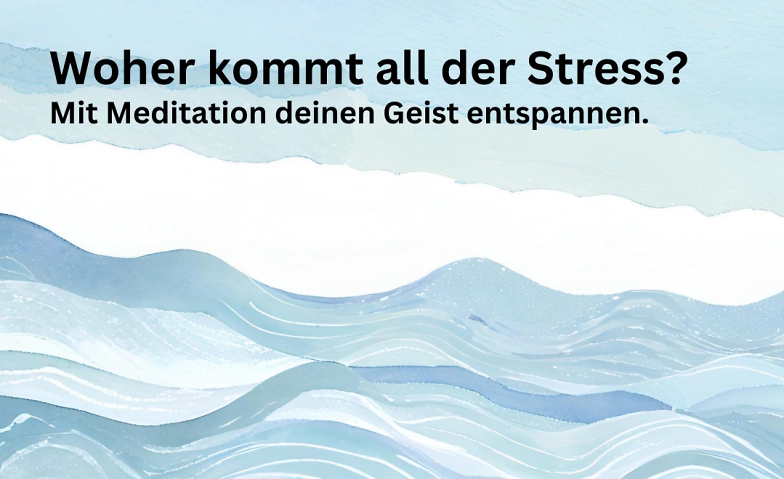 Event-Image for 'Meditation und Vortrag 'Woher kommt all der Stress? Mit Medi'