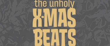 Event-Image for 'the unholy X-MAS BEATS'